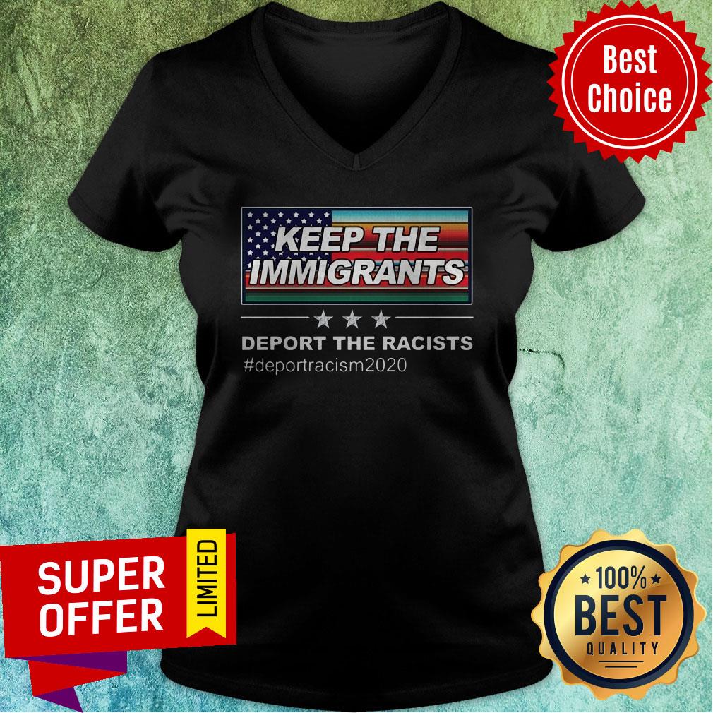 Keep The Immigrants Deport The Racists #Deportracism 2020 Shirt