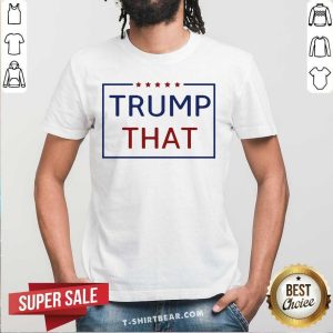 Premium Trump That Stars President Election Shirt