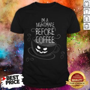 I'm A Nightmare Before Coffee Funny Skeleton Hands Bones Halloween Shirt