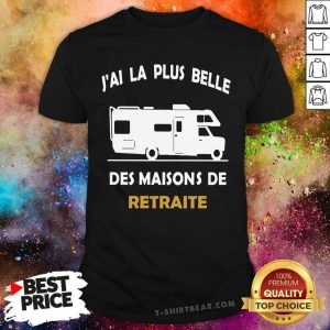 JAi La Plus Belle Des Maisons De Retraite Shirt