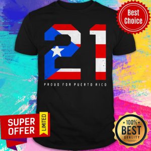 Official 21 Proud For Puerto Rico Shirt