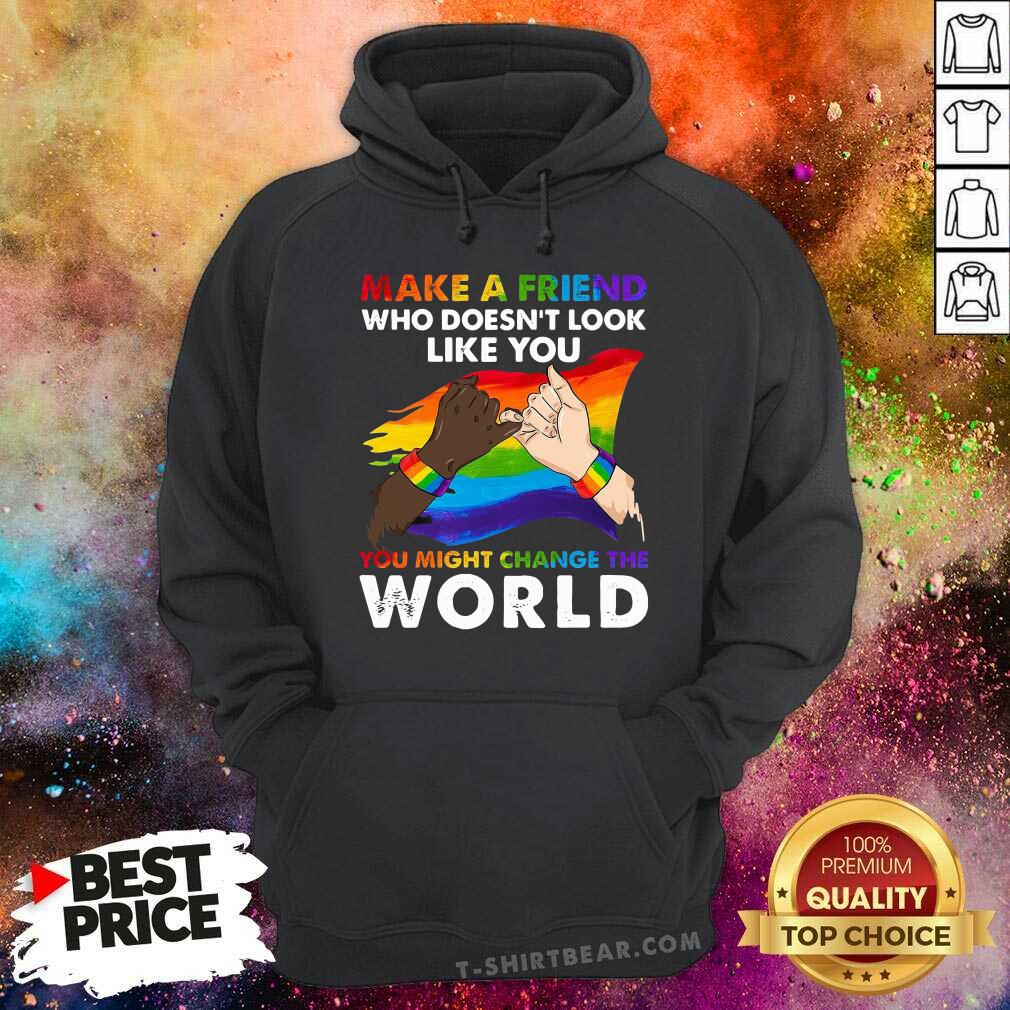 LGBT Make A Friend Who Does Not Look Like You Change The World Shirt