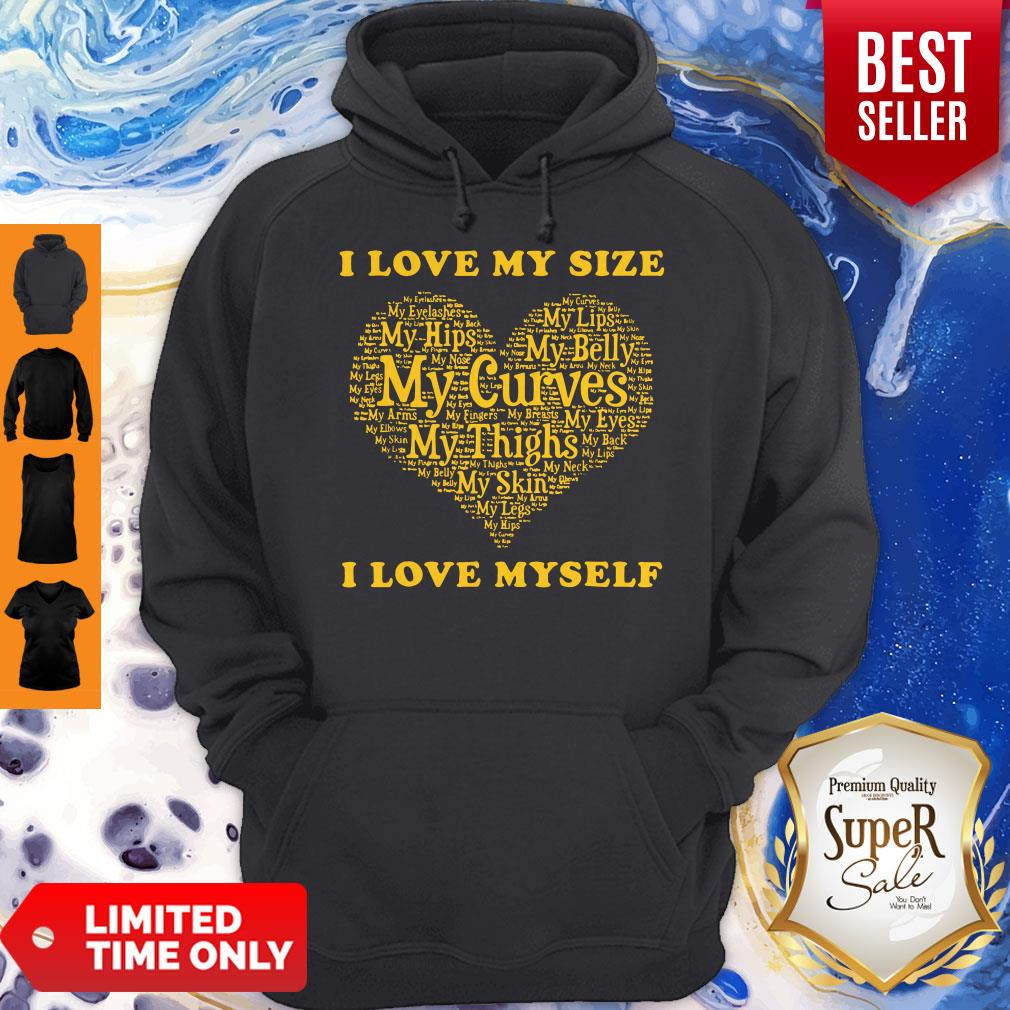 Funny I Love My Size My Hips My Skin My Self Shirt