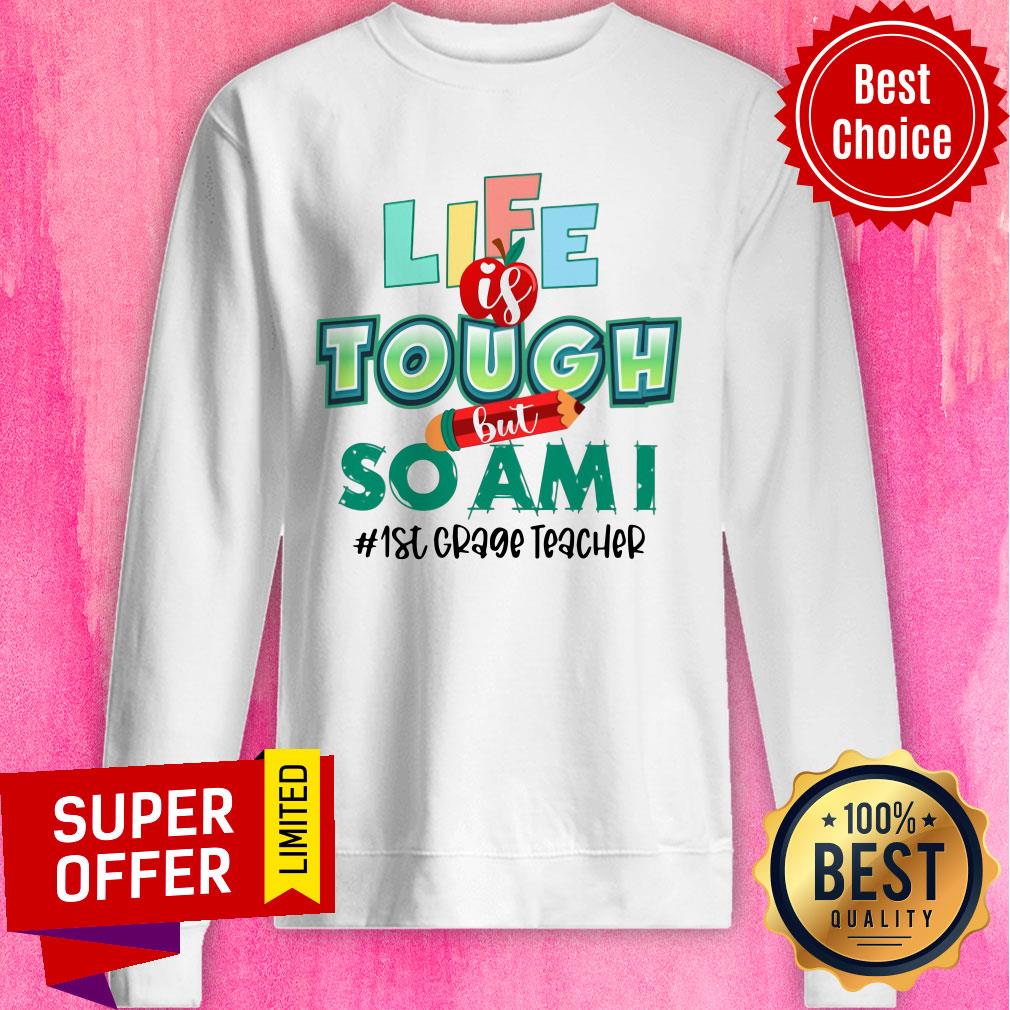 Life Is Touch Pencil But So Am I 1st Grade Teacher Shirt
