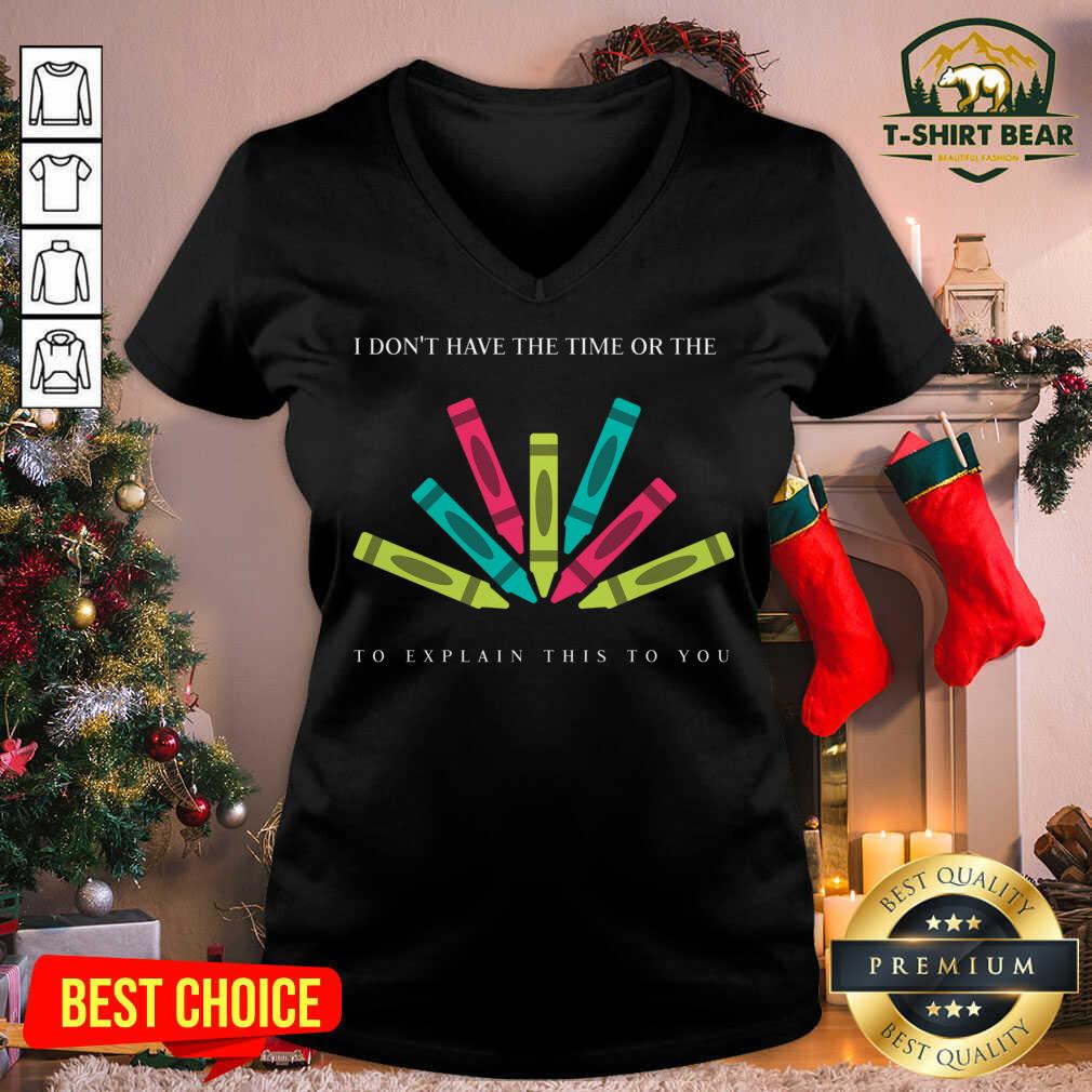 Lolvely I Dont Have The Time Or The Crayons To Explain This To You Shirt