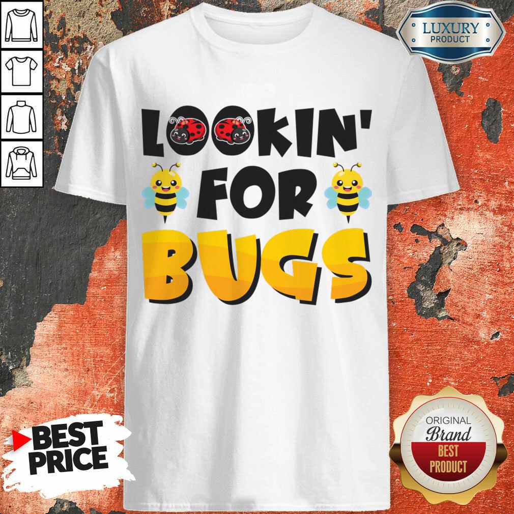 Lookin' For Bugs Shirt
