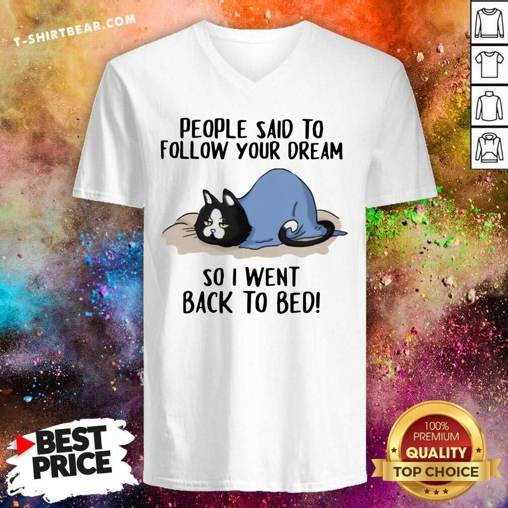 Lovely Cats People Said To Follow Your Dream So I Went Back To Bed Shirt