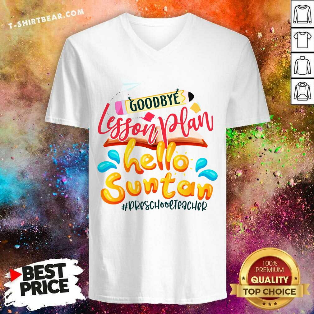 Lovely Goodbye Lesson Plan Hello Suntan PreSchool Teacher Shirt