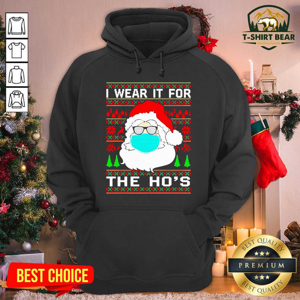 Lovely Santa Claus Face Mask I Wear It For The Ho’s Ugly Christmas Shirt