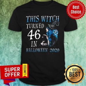 This Witch Turn 46 In Halloween 2020 Halloween Shirt