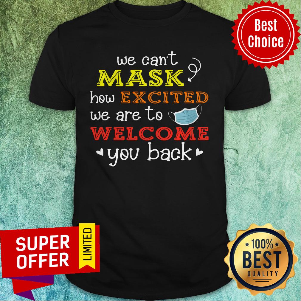 mask-how-excited-we-are-to-welcome-you-back-to-school-teacher-1st-day-of-school-face-mask-shirt.jpg