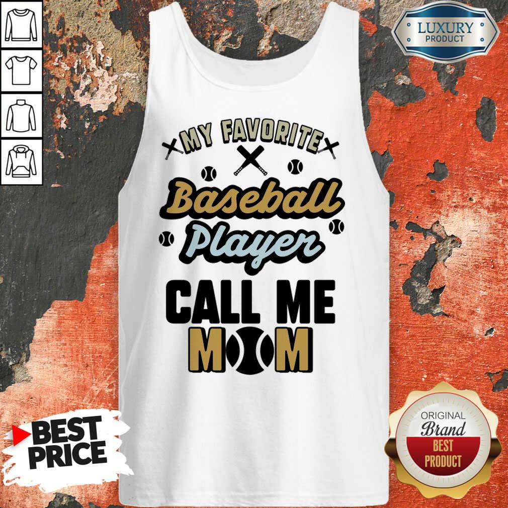 My Favorite Baseball Player Calls Me Mom Shirt