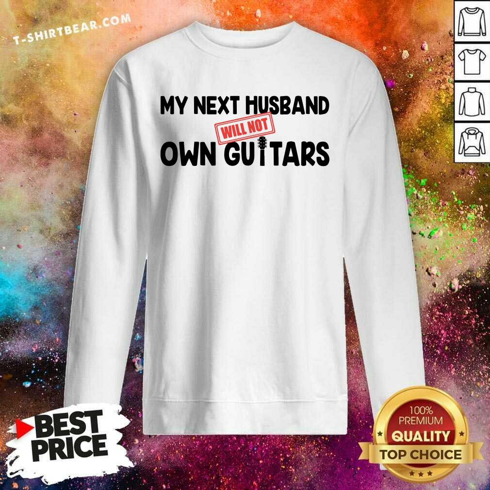 My Next Husband Will Not Own Guitars Shirt