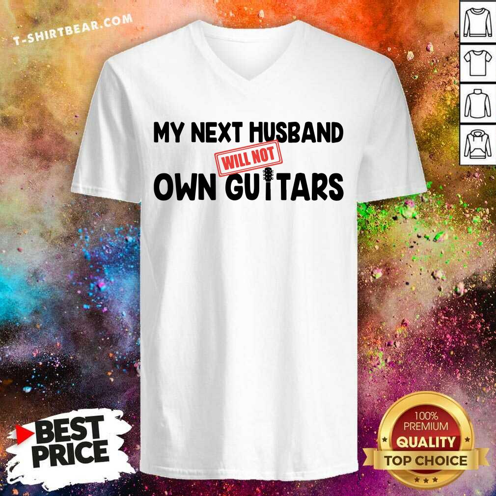 My Next Husband Will Not Own Guitars Shirt