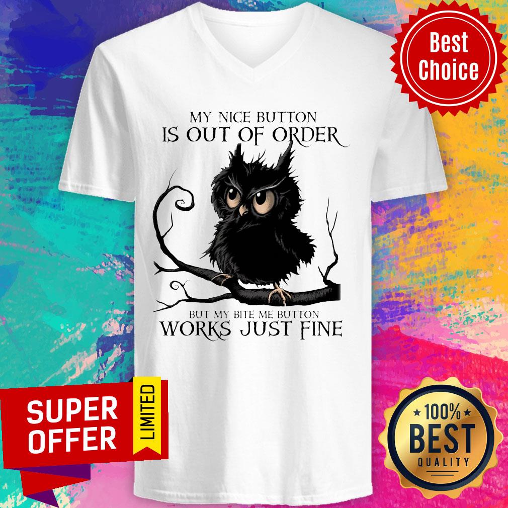 My Nice Button Is Out Of Order But My Bite Me Button Works Just Fine Shirt