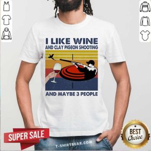 Cool I Like Wine And Clay Pigeon Shooting And Maybe People Vintage Retro Shirt