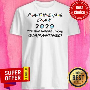 Fathers Day 2020 Mask The One Where I Was Quarantined Shirt