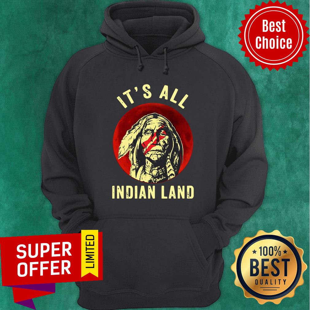 Native American It’s All Indian Land Shirt