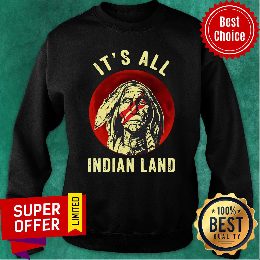 Native American It’s All Indian Land Shirt