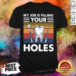 Pretty My Job Is Filling Your Holes Vintage Shirt