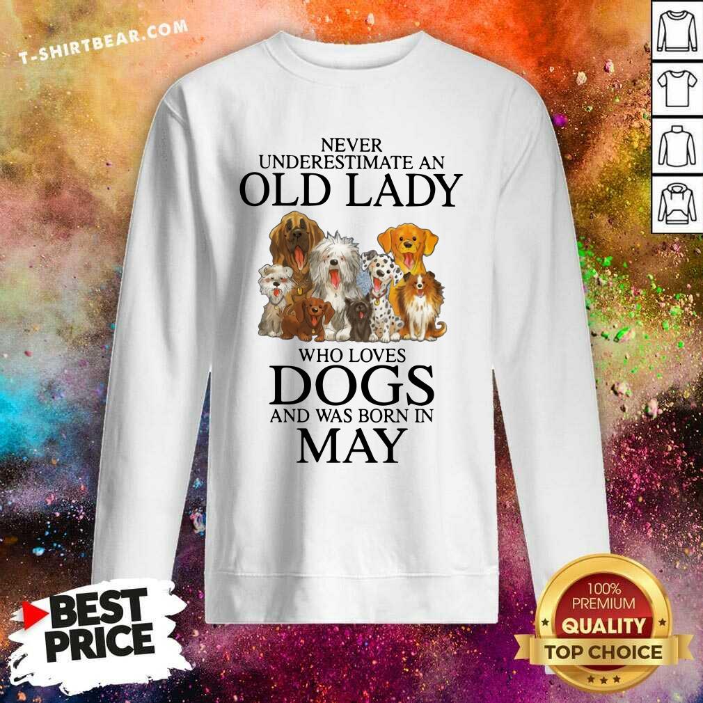 Never Underestimate A May Lady Who Loves Dogs Shirt