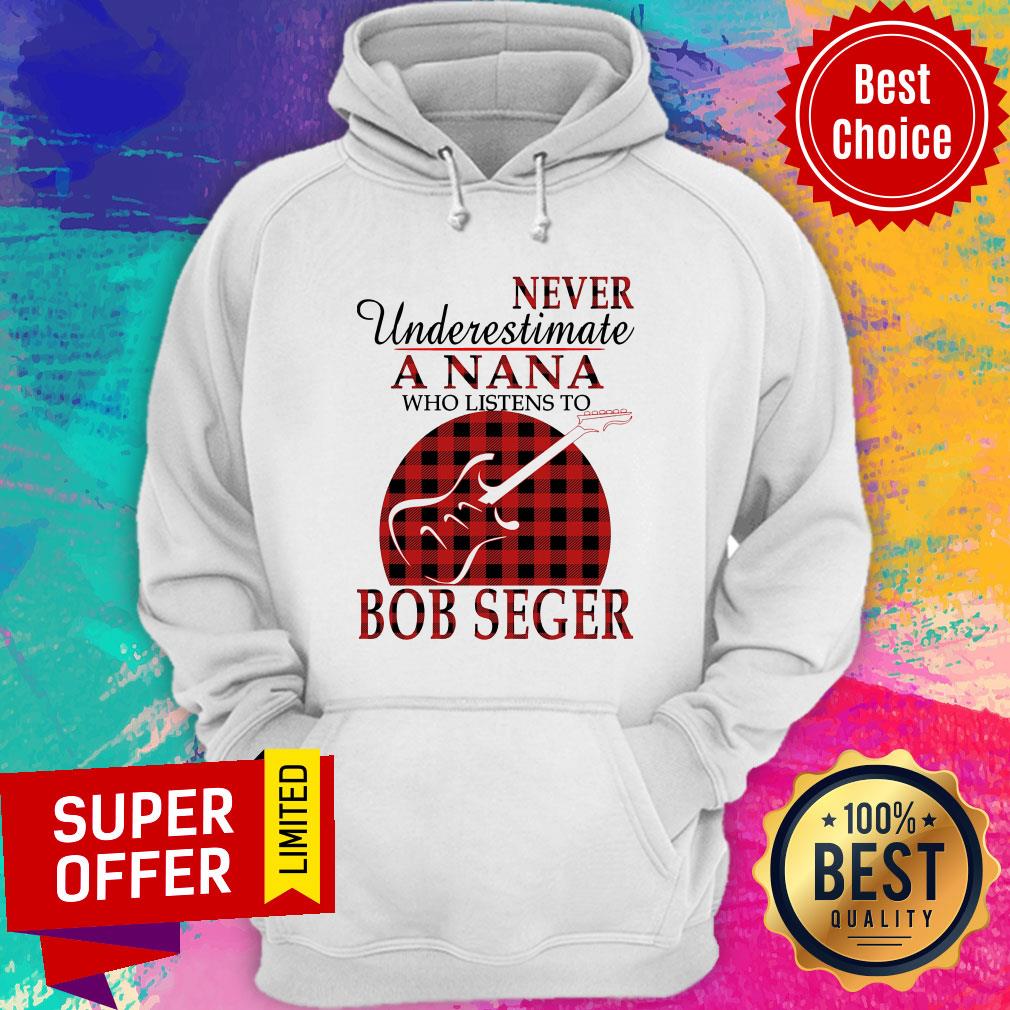 Never Underestimate A Nana Who Listens To Bob Seger Shirt