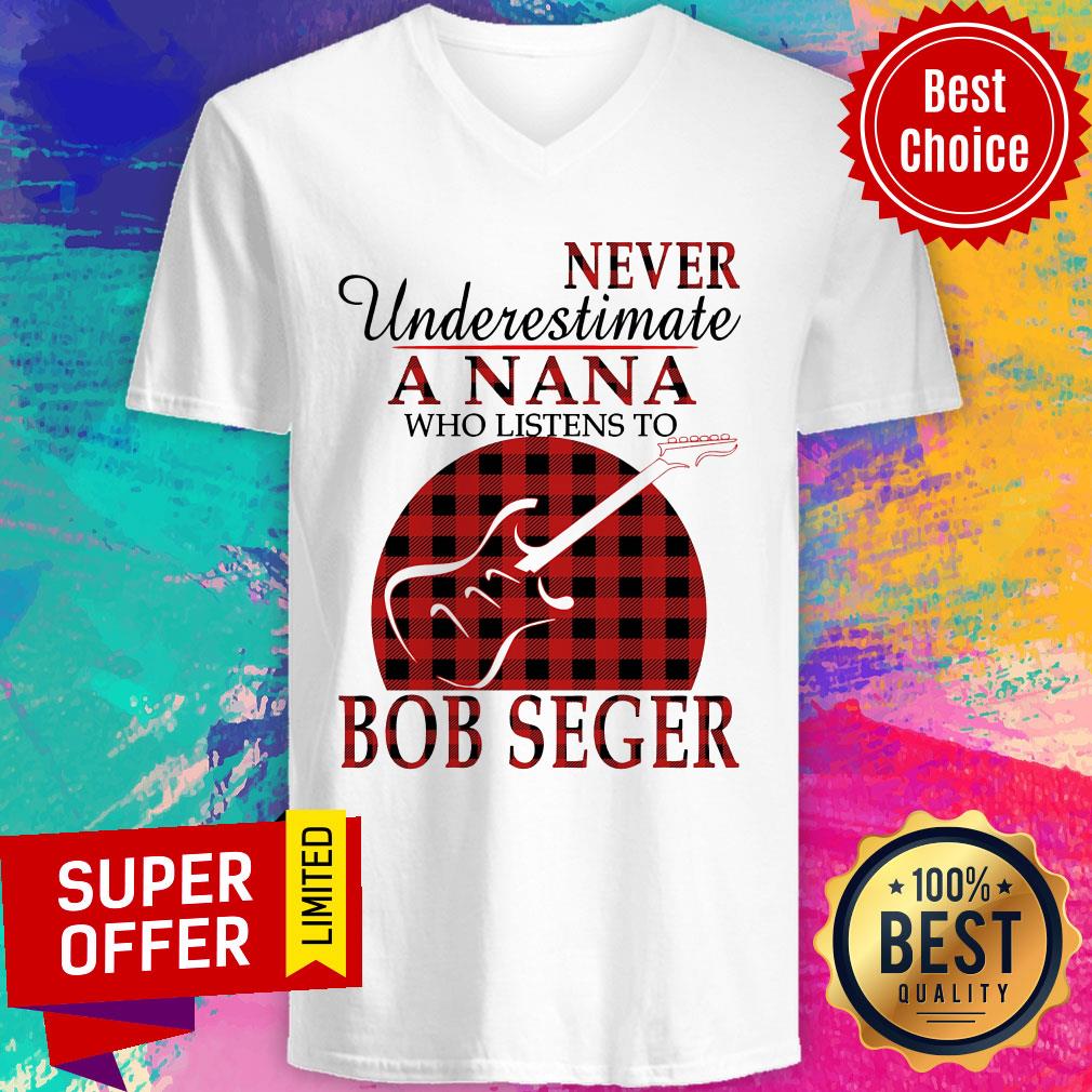 Never Underestimate A Nana Who Listens To Bob Seger Shirt
