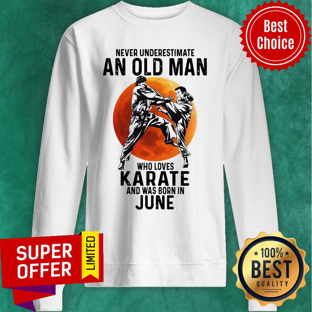 Never Underestimate An Old Man Who Loves Karate And Was Born In June Moon Shirt