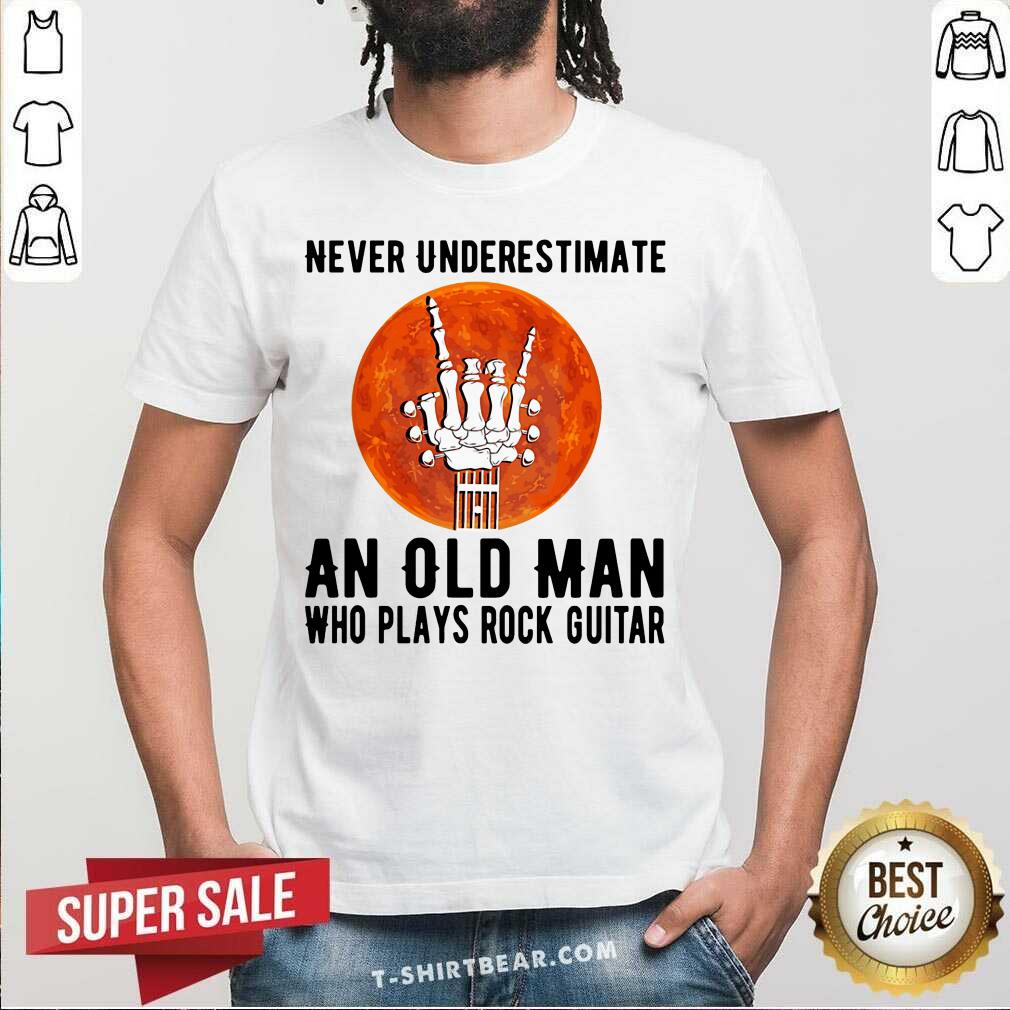 Never Underestimate An Old Man Who Plays Rock Guitar Shirt