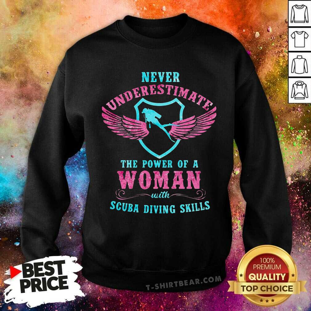 Never Underestimate The Power Of A Woman With Scuba Diving Skills Shirt