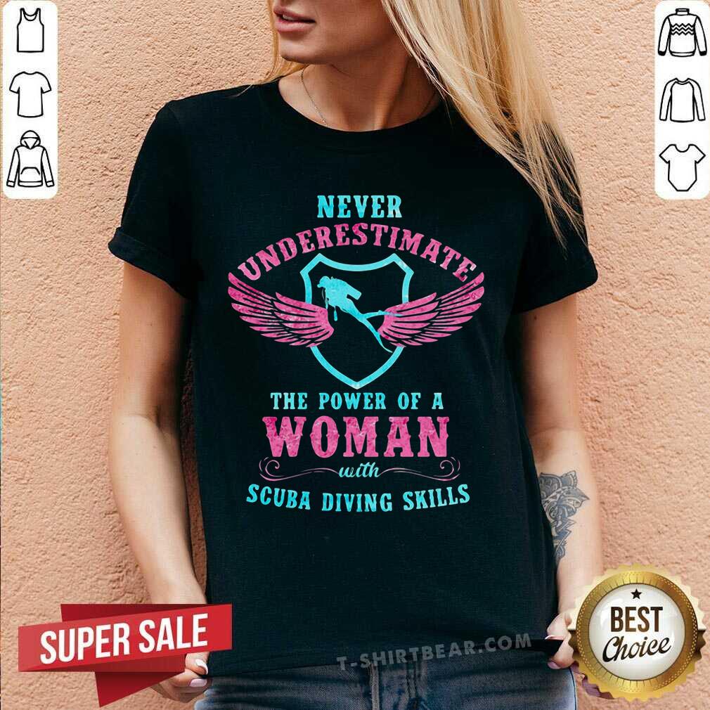 Never Underestimate The Power Of A Woman With Scuba Diving Skills Shirt