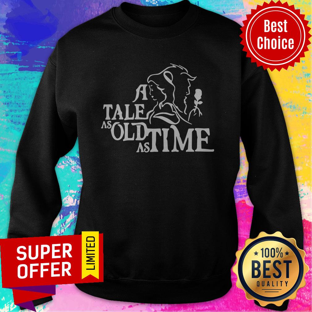 Nice A Tale As Old As Time Shirt