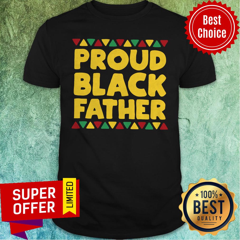 Nice Black Dads Proud Black Father Dope Black Fathers Shirt