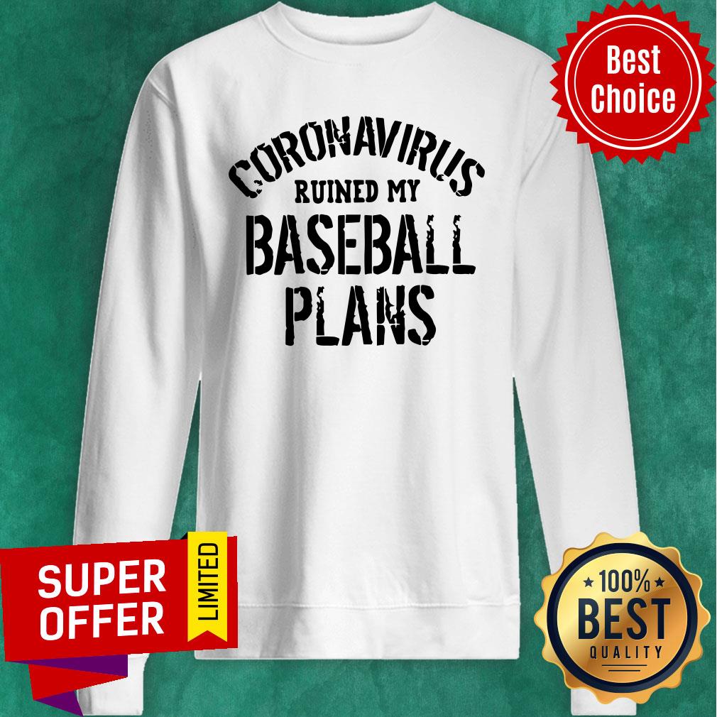 Nice Coronavirus Ruined My Baseball Plans Shirt
