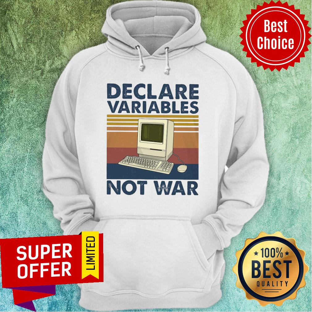 Nice Declare Variables Not War Shirt