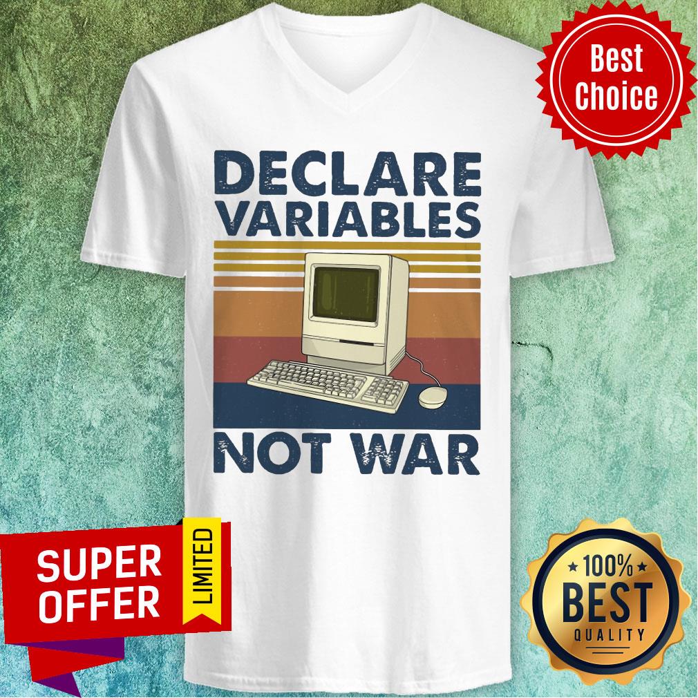 Nice Declare Variables Not War Shirt