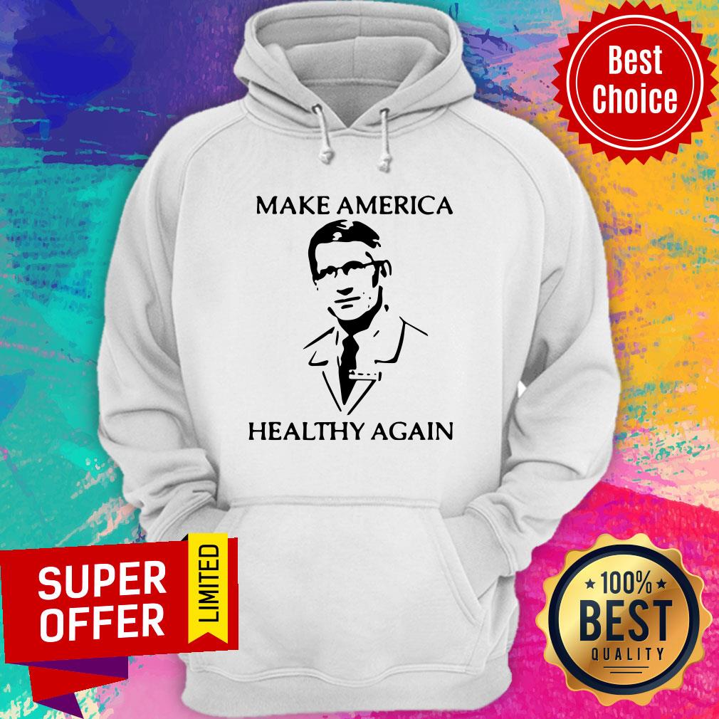 Nice Dr Fauci Make America Healthy Again Shirt