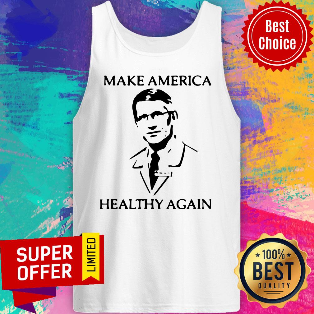 Nice Dr Fauci Make America Healthy Again Shirt
