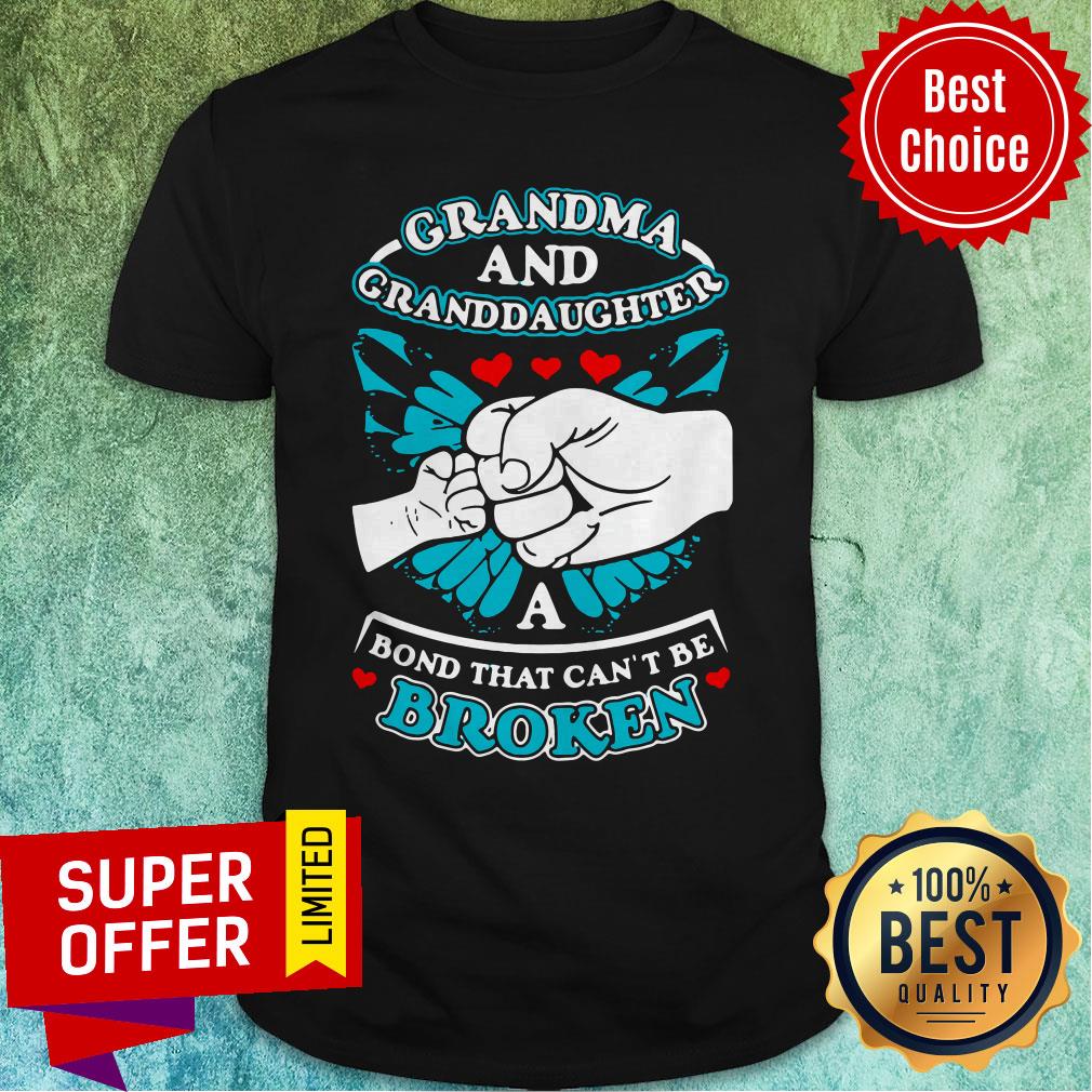 Nice Grandma And Granddaughter A Bond That Can't Be Broken Shirt