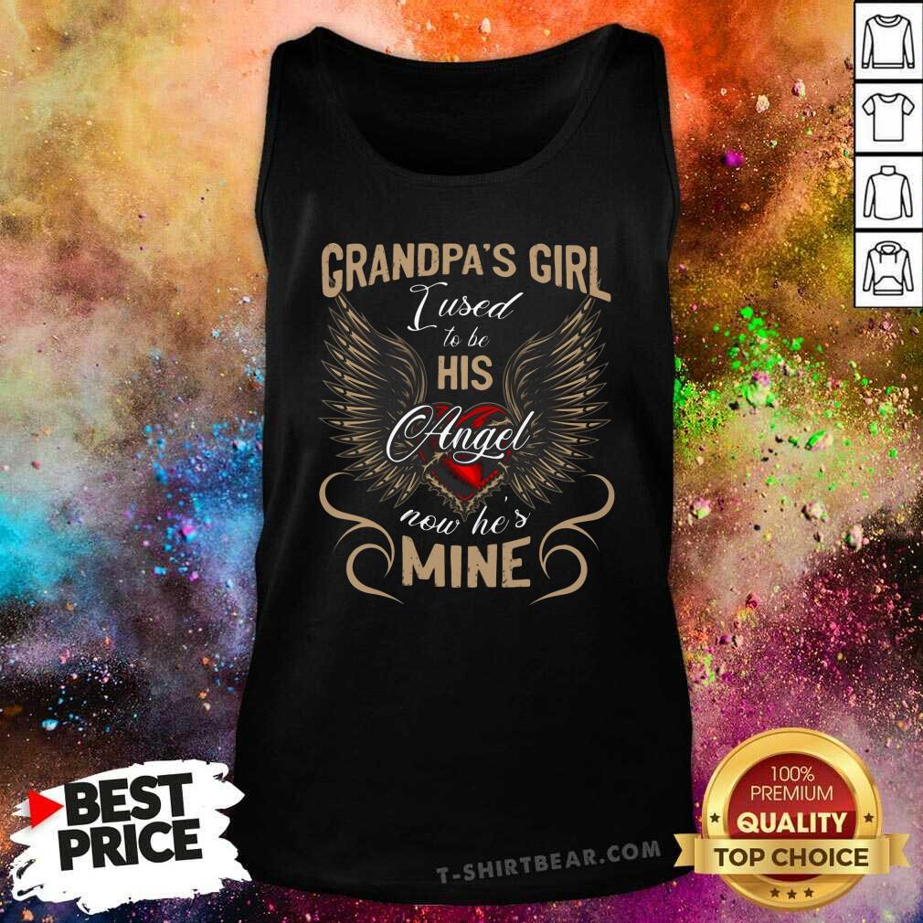 Nice Grandpas Girl I Used To Be His Angel Now He Is Mine Shirt
