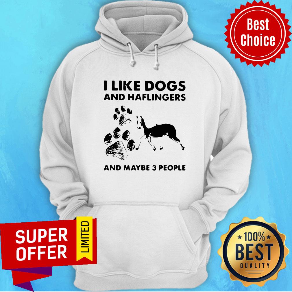 Nice I Like Dogs And Haflingers And Maybe Three People Shirt