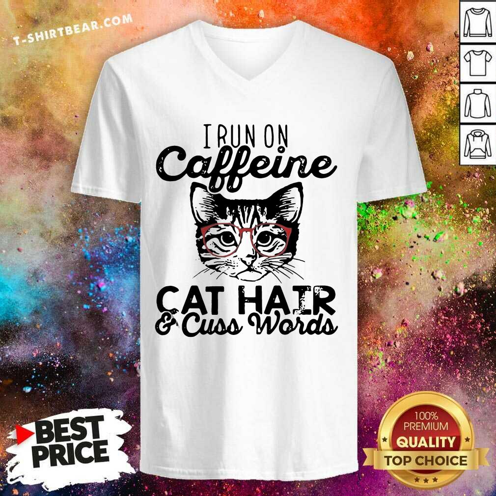 Nice I Run On Caffeine Cat Hair And Cuss Words Shirt