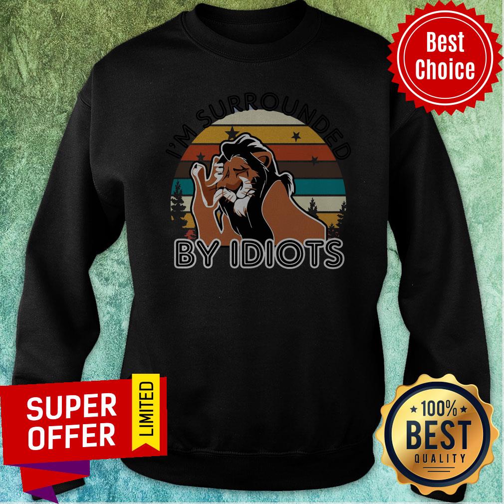 Nice I'm Surrounded By Idiots Shirt