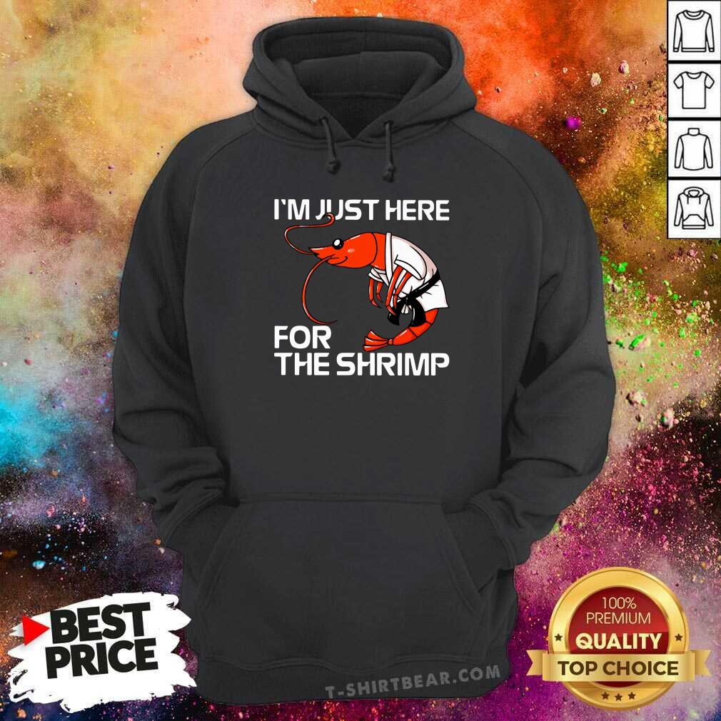 Nice Jiu Jitsu I'm Just Here For The Shrimp Shirt