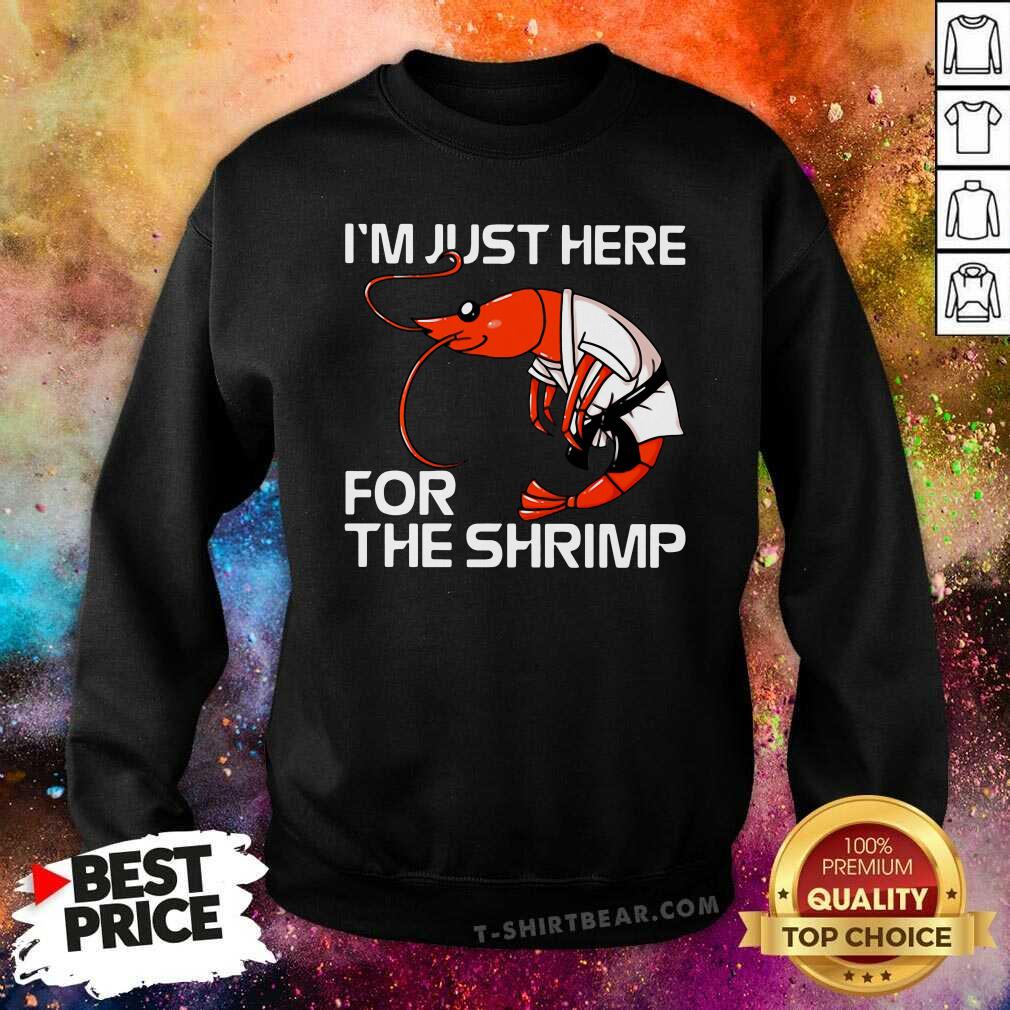 Nice Jiu Jitsu I'm Just Here For The Shrimp Shirt