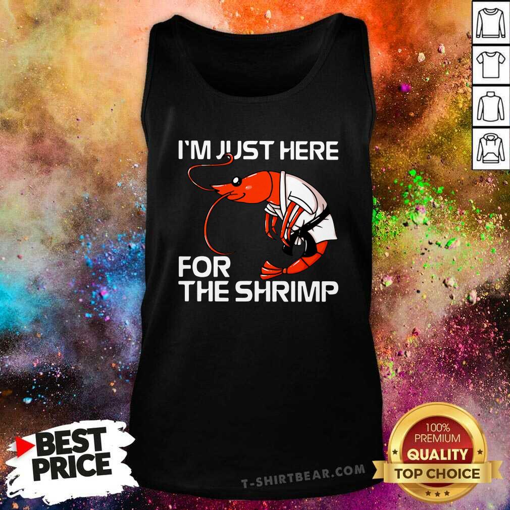 Nice Jiu Jitsu I'm Just Here For The Shrimp Shirt