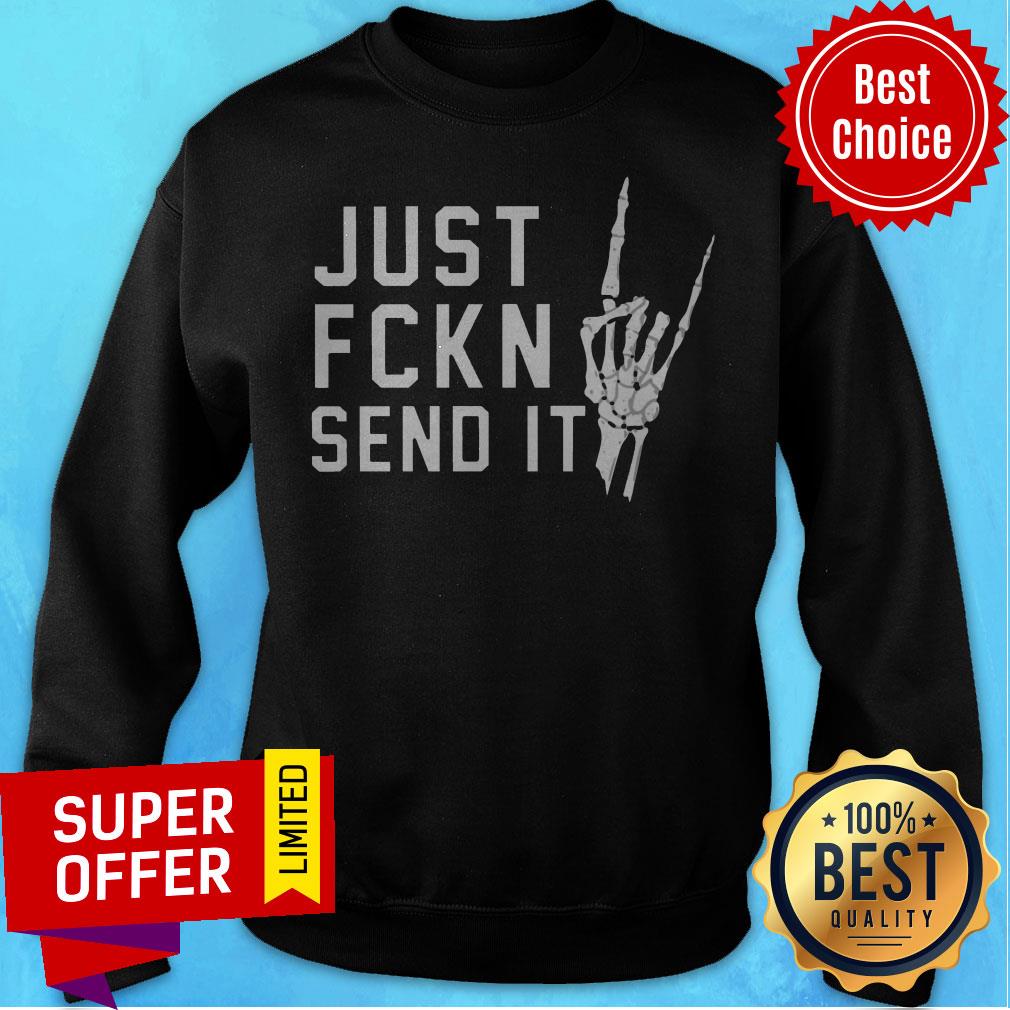 Nice Just Fckn Send It Shirt
