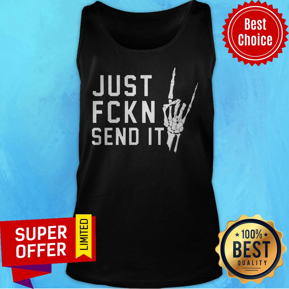 Nice Just Fckn Send It Shirt
