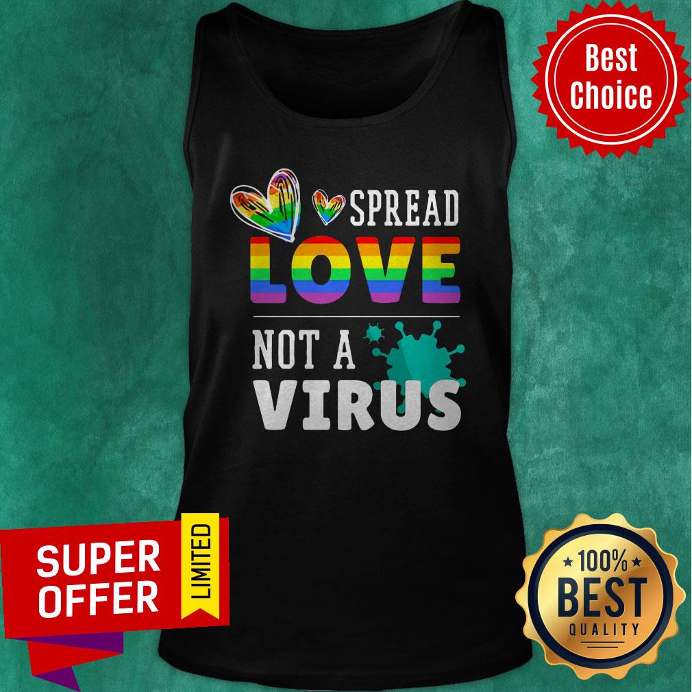 Nice LGBT Spread Love Not A Virus Shirt