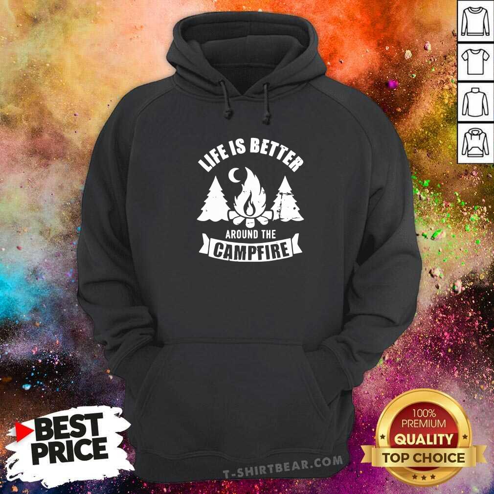 Nice Life Is Better Around The Campfire Camping Shirt